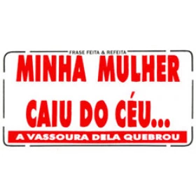 ADESIVO "Minha mulher caiu do céu ..." (233)