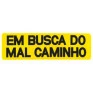 ADESIVOS_em_busca_do_mal_caminho.jpg